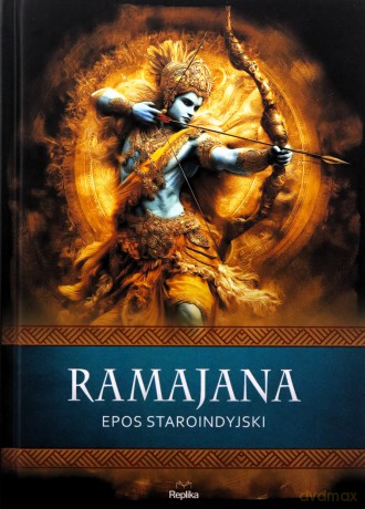 Ramajana. Epos staroindyjski. Wierzenia i zwyczaje [KSIĄŻKA]