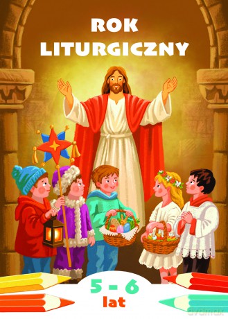 Rok liturgiczny. Kolorowanka do katechezy dzieci w wieku 5 i 6 lat - Aleksandra Bałoniak [KSIĄŻKA]