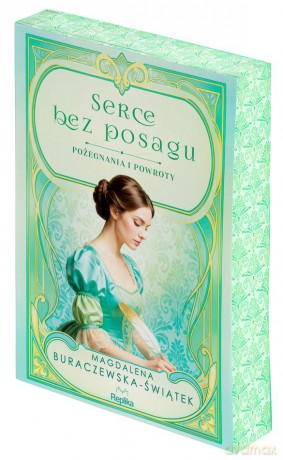 Serce bez posagu. Pożegnania i powroty (Tom 1) (ilustrowane brzegi) - Magdalena Buraczewska-Świątek [KSIĄŻKA]