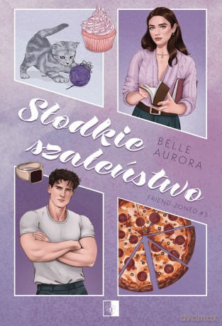 Słodkie szaleństwo. Friend-Zoned (Tom 3) - Belle Aurora [KSIĄŻKA]
