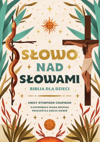 Słowo nad słowami. Biblia dla dzieci - Emily Stimpson Chapman [KSIĄŻKA]