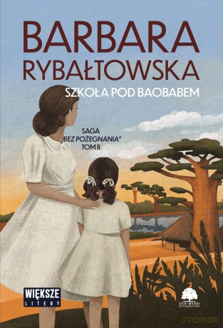 Szkoła pod baobabem. Saga bez pożegnania (Tom 2) (duże litery) - Barbara Rybałtowska [KSIĄŻKA]