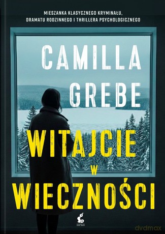 Witajcie w Wieczności - Camila Grebe [KSIĄŻKA]