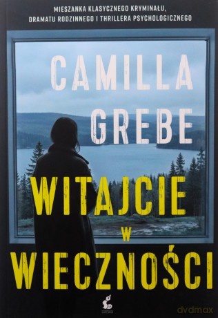 Witajcie w Wieczności - Camila Grebe [KSIĄŻKA]
