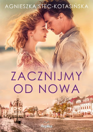 Zacznijmy od nowa - Agnieszka Stec-Kotasińska [KSIĄŻKA]