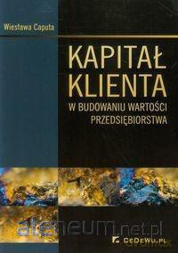 Kapitał klienta w budowaniu wartości przedsiębiorstwa [KSIĄŻKA]