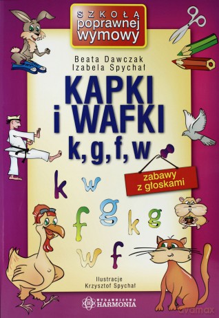 Kapki i wafki k, g, f, w Zabawy z głoskami [KSIĄŻKA]