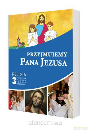 Katechizm 3 Przyjmujemy Pana Jezusa podręcznik [KSIĄŻKA]