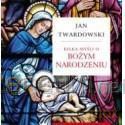 Kilka Myśli o Bożym Narodzeniu - Jan Twardowski [KSIĄŻKA]