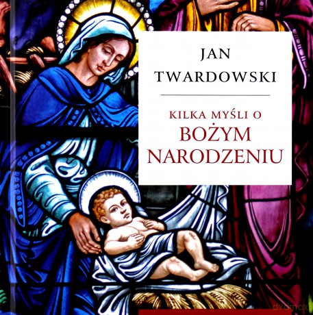 Kilka Myśli o Bożym Narodzeniu - Jan Twardowski [KSIĄŻKA]