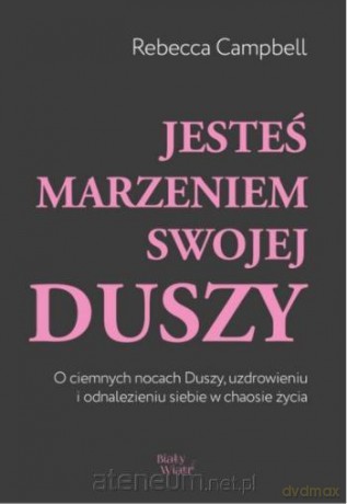 Jesteś marzeniem swojej duszy - Rebecca Campbell [KSIĄŻKA]
