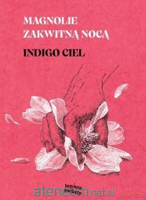 Magnolie zakwitną nocą - Indigo Ciel [KSIĄŻKA]