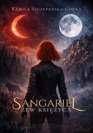 Sangariel. Zew księżyca - Kamila Szczepańska-Górna [KSIĄŻKA]