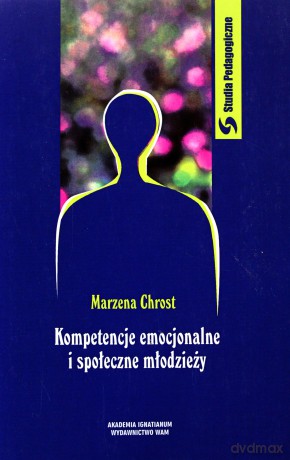 Kompetencje emocjonalne i społeczne młodzieży [KSIĄŻKA]