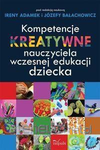 Kompetencje kreatywne nauczyciela wczesnej edukacji dziecka [KSIĄŻKA]