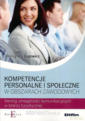 Kompetencje personalne i społecz. w obszarach zawodowych [KSIĄŻKA]