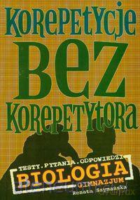 Korepetycje bez korepetytora - Biologia [KSIĄŻKA]