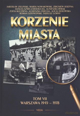 Korzenie Miasta. Warszawa 1945-1978 [KSIĄŻKA]
