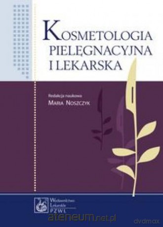 Kosmetologia pielęgnacyjna i lekarska [KSIĄŻKA]