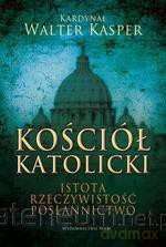 Kościół Katolicki. Istota, rzeczywistość [KSIĄŻKA]