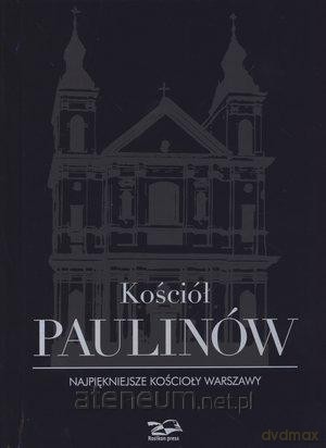 Kościół Paulinów. Najpiękniejsze kościoły Warszawy [KSIĄŻKA]