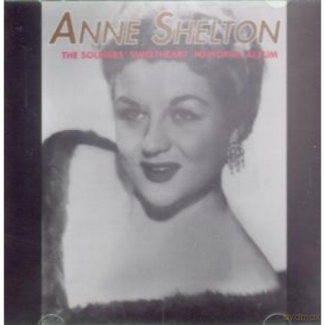 Anne Shelton: The Soldiers Sweetheart Memorial Album [CD]