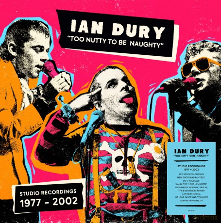 Ian Dury: Too Nutty To Be Naughty: Studio Recordings 1977-2002 (Deluxe) [CD]