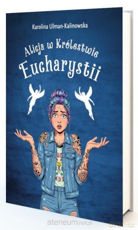 Alicja w królestwie Eucharystii - Karolina Kalinowska [KSIĄŻKA]