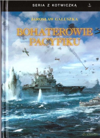 Bohaterowie Pacyfiku - Jarosław Gałuszka [KSIĄŻKA]