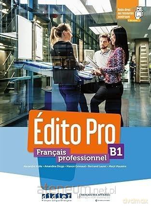 Edito Pro B1 podręcznik - Alexandre Holle, Amandine Diogo, Meryl Maussire [KSIĄŻKA]