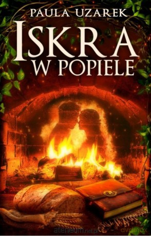 Iskra w popiele - Paula Uzarek [KSIĄŻKA]