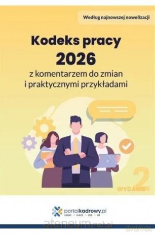 Kodeks pracy 2026 z komentarzem do zmian i.. - red. Leszek Skupski [KSIĄŻKA]