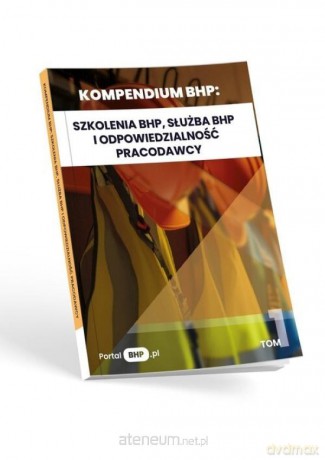 Kompendium BHP. Szkolenia BHP, służba BHP - praca zbiorowa [KSIĄŻKA]