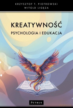 Kreatywność. Psychologia i edukacja - Krzysztof Piotrowski, Witold Ligęza [KSIĄŻKA]