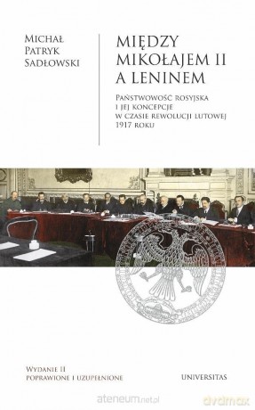 Między Mikołajem II a Leninem - Michał Patryk Sadowski [KSIĄŻKA]
