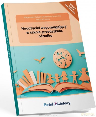 Nauczyciel wspomagający w szkole, przedszkolu.. - Małgorzata Celuch, Marzenna Czarnocka, Marta Wyso [KSIĄŻKA]