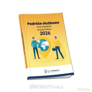 Podróże służbowe oraz szkolenia pracowników 2026 - praca zbiorowa [KSIĄŻKA]