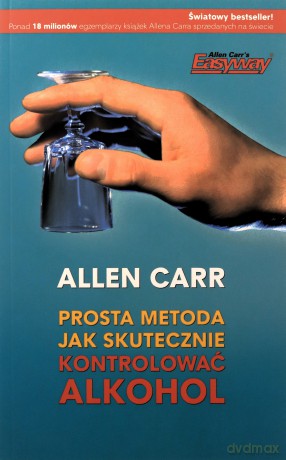 Prosta metoda jak skutecznie kontrolować alkohol - Allen Carr [KSIĄŻKA]