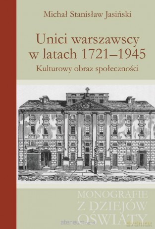 Unici warszawscy w latach 1721-1945 - Michał Stanisław Jasiński [KSIĄŻKA]