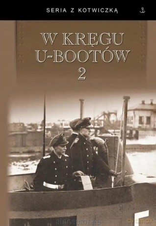 W kręgu U-Bootów (Tom 2) - praca zbiorowa [KSIĄŻKA]