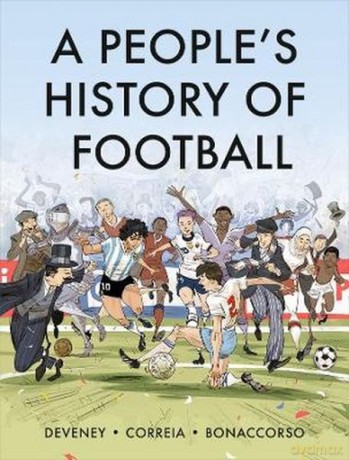 A People's History of Football. A Graphic Chronicle - Mickael Correia [KSIĄŻKA]