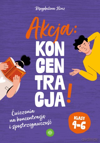 Akcja: Koncentracja! Ćwiczenia na koncentrację i spostrzegawczość klasy 4-6 - Magdalena Hinz [KSIĄŻKA]