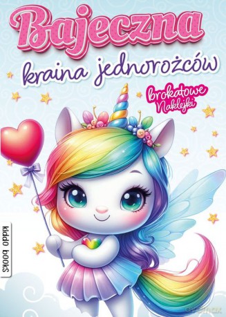 Bajeczna kraina jednorożców [KSIĄŻKA]