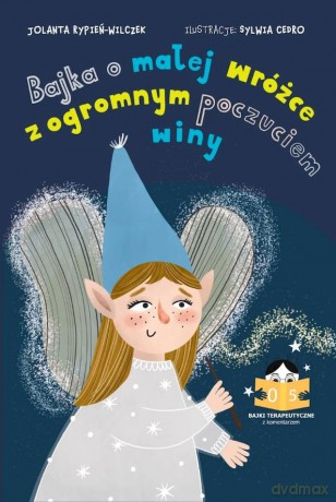 Bajka o małej wróżce z olbrzymim poczuciem winy - Jolanta Rypień-Wilczek [KSIĄŻKA]