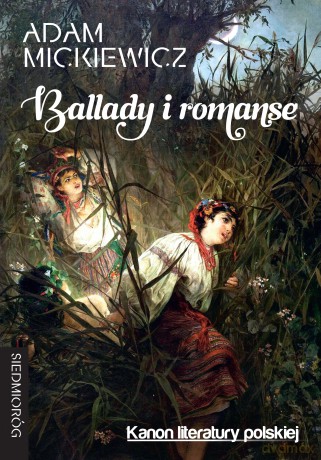 Ballady i romanse. Kanon poezji polskiej - Adam Mickiewicz [KSIĄŻKA]