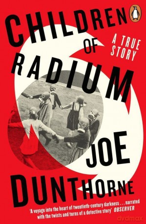 Children of Radium - Joe Dunthorne [KSIĄŻKA]