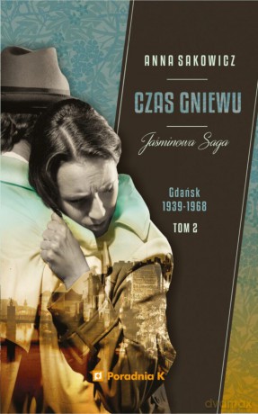 Czas gniewu. Jaśminowa saga (Tom 2) - Anna Sakowicz [KSIĄŻKA]