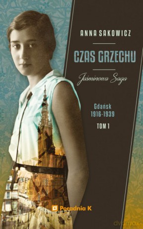 Czas grzechu. Jaśminowa saga (Tom 1) - Anna Sakowicz [KSIĄŻKA]