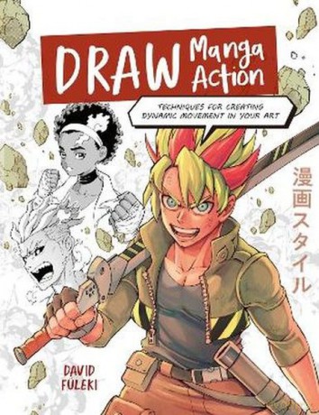 Draw Manga Action. Techniques for Creating Dynamic Movement in Your Art - David FuLeki [KSIĄŻKA]