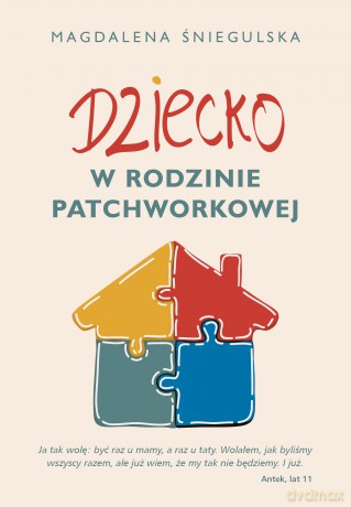 Dziecko w rodzinie patchworkowej - Magdalena Śniegulska [KSIĄŻKA]